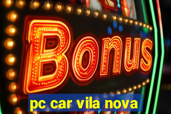 pc car vila nova